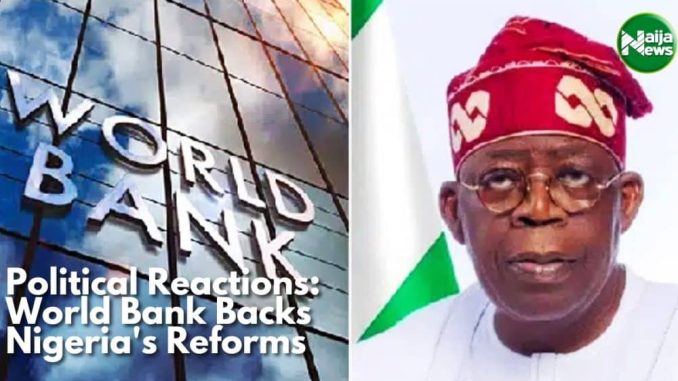 Political Reactions: World Bank Backs Nigeria’s Reforms