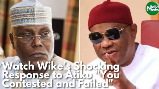 Watch Wike’s Shocking Response To Atiku “You Contested And Failed”