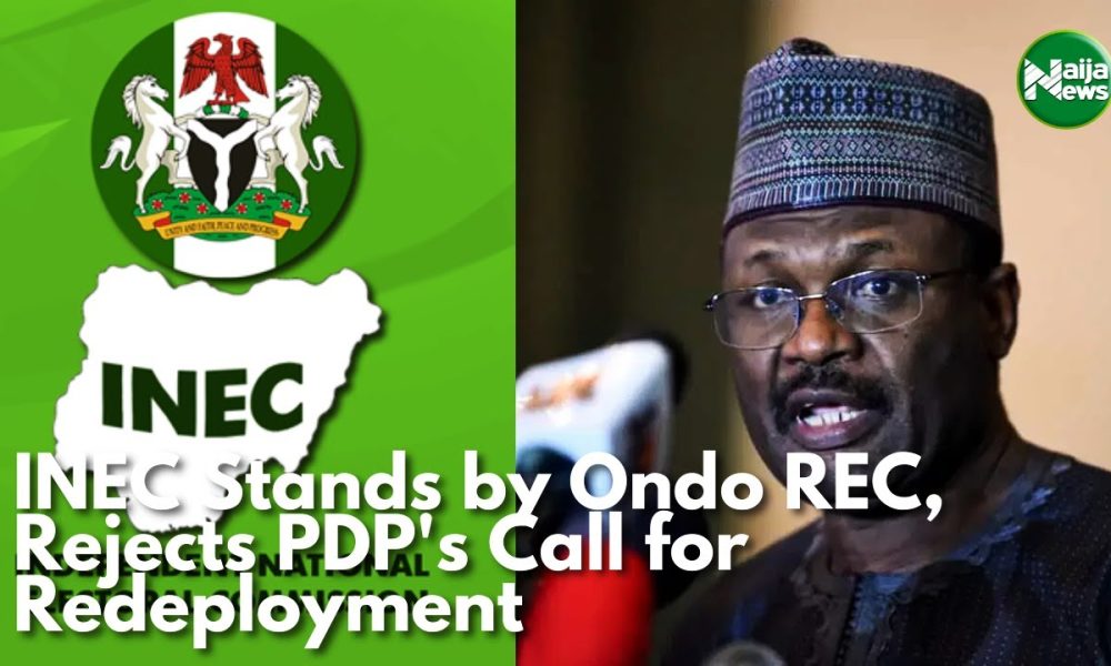 INEC Rejects PDP’s Call For Ondo REC Redeployment