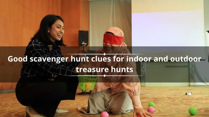 70+ good scavenger hunt clues for indoor and outdoor treasure hunts