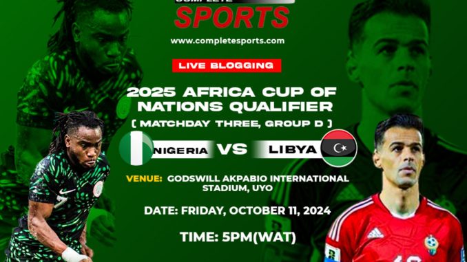 Nigeria Vs Libya Live Blogging – AFCON 2025 Qualifiers; Group D Matchday 3