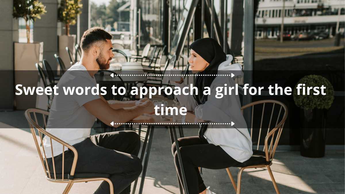 Sweet words to approach a girl for the first time: romantic things you can say on a first date