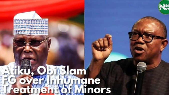 Atiku, Peter Obi Slam FG Over Inhumane Treatment Of Minors