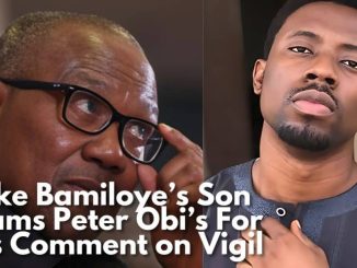 Mike Bamiloye’s Son Slam Peter Obi For His Comments On Vigils