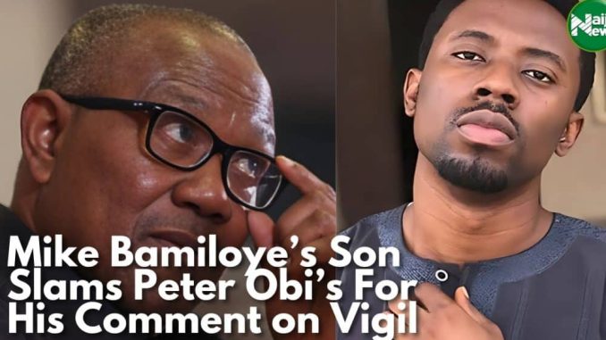 Mike Bamiloye’s Son Slam Peter Obi For His Comments On Vigils