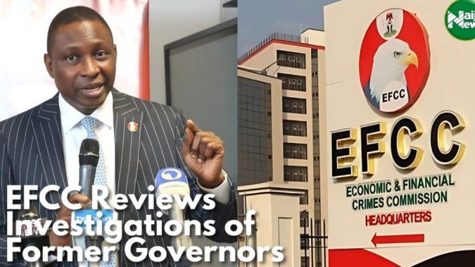 EFCC Reviews Investigations Of Former Governors