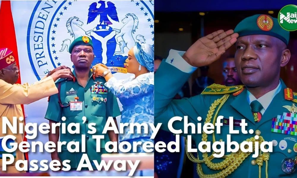 Nigeria’s Army Chief Lt. General Taoreed Lagbaja Passes Away