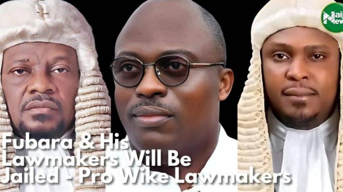 Fubara And His Lawmakers Will Be Jailed – Pro-Wike Lawmakers