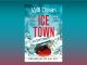 Win a copy of Ice Town by Will Dean in this week's Fabulous book competition