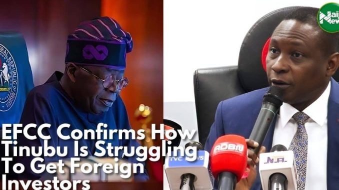 Video: EFCC Confirms Tinubu Struggling To Get Foreign Investors