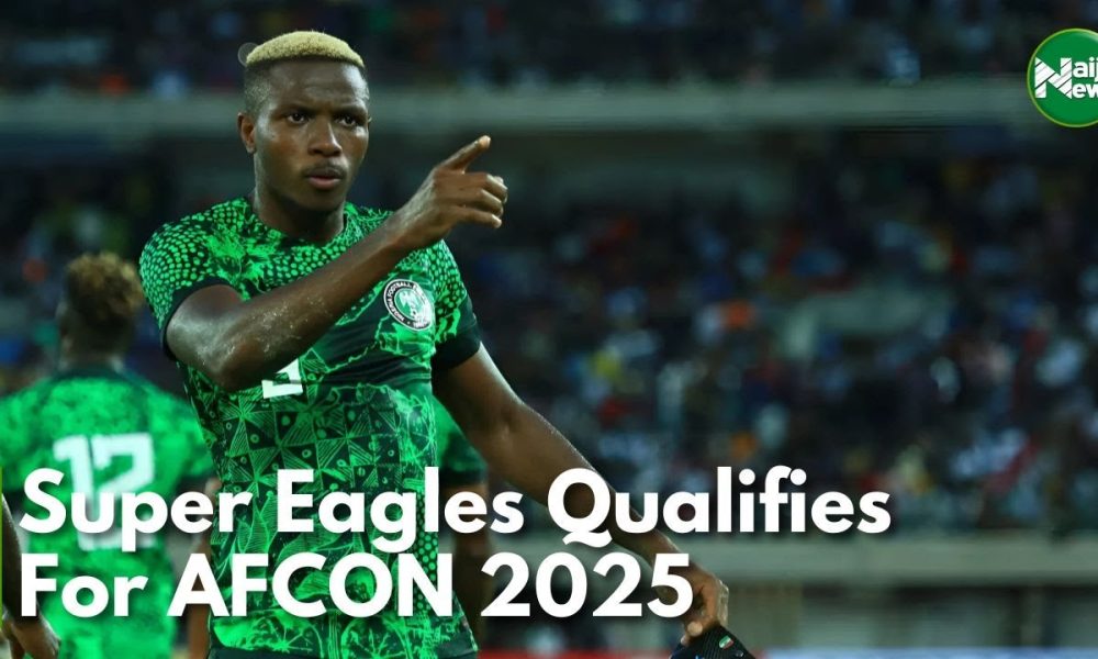 Super Eagles Qualifies For AFCON 2025