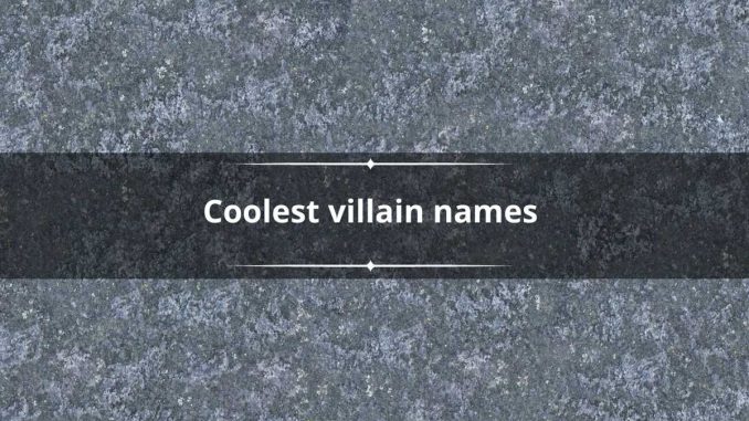 200+ coolest villain names to get you started on your characters