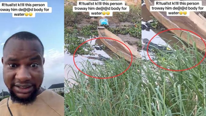 Man discovers lifeless body allegedly dumped in river by ritualists, shares video