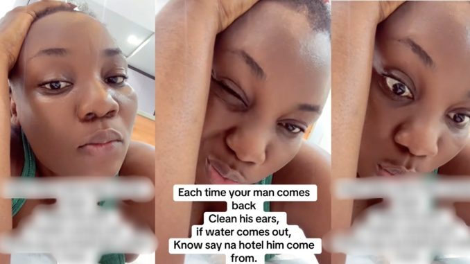 "Each time your man comes back, clean his ears. If water comes out, know say na hotel him come from" – Lady drops update (VIDEO)