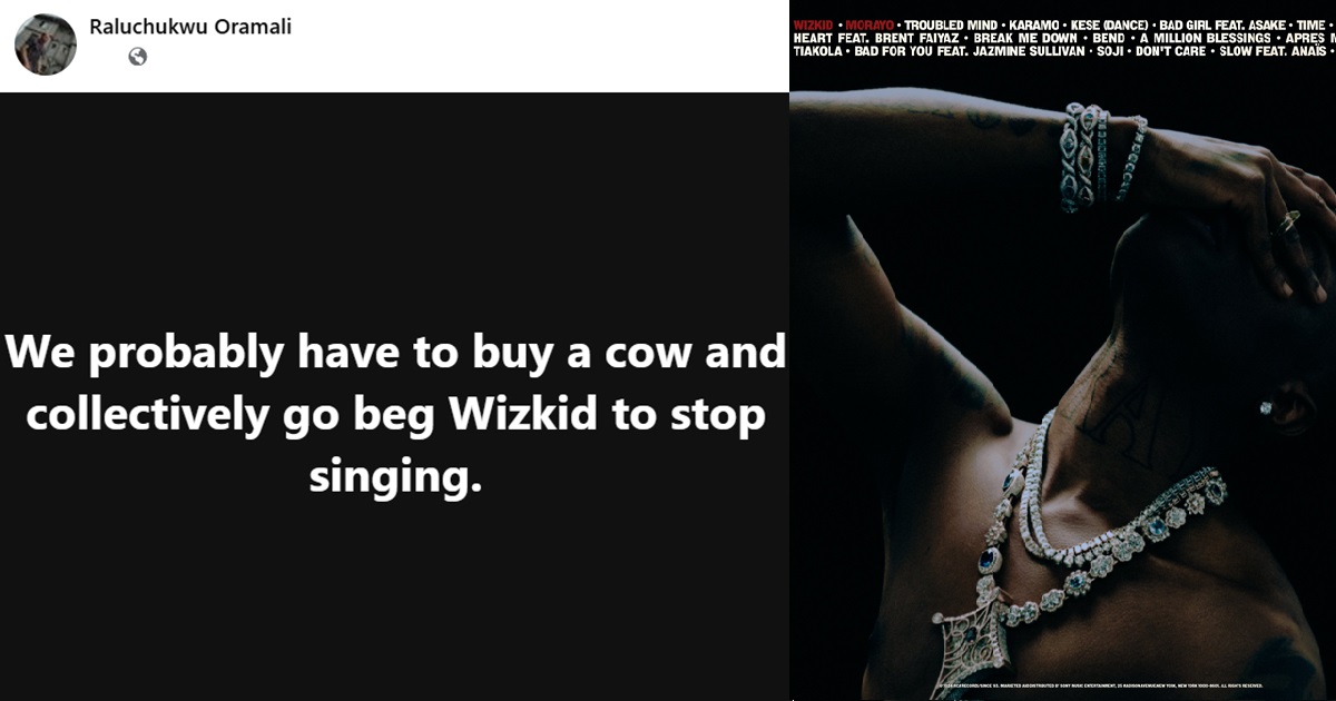 "We probably have to buy a cow and collectively go beg Wizkid to stop singing" – Man rates Wizkid's Morayo album