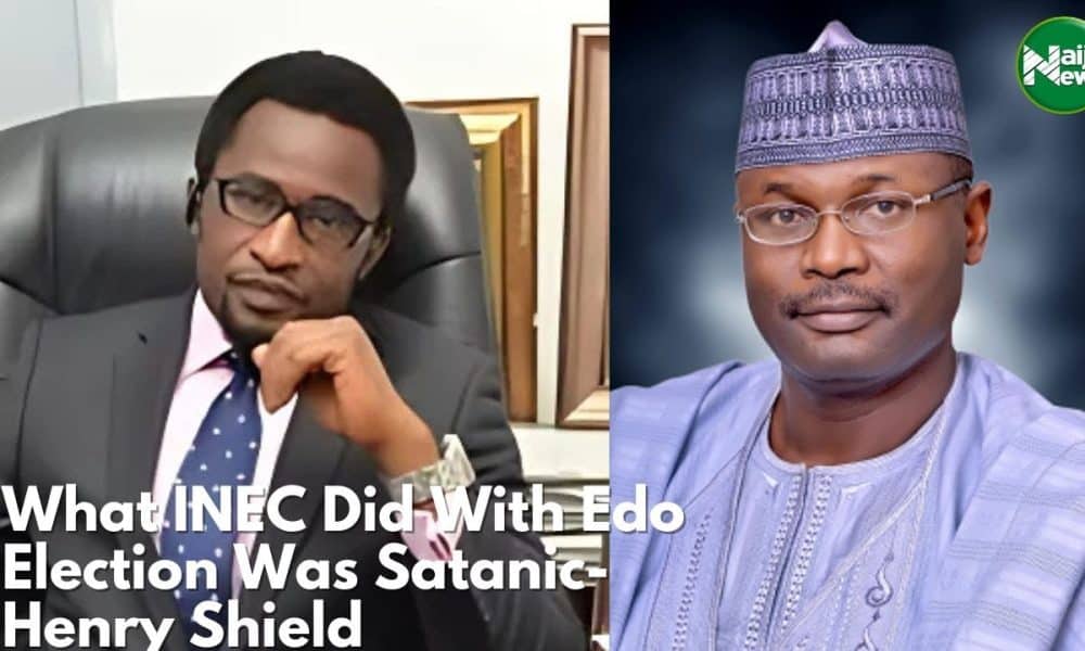 What INEC Did In Edo State Was Satanic – Henry Shield