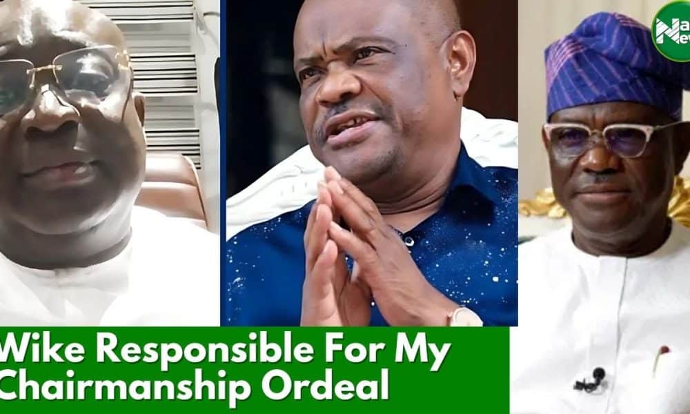 Wike Responsible For My Chairmanship Ordeal – Rivers APC Chieftain